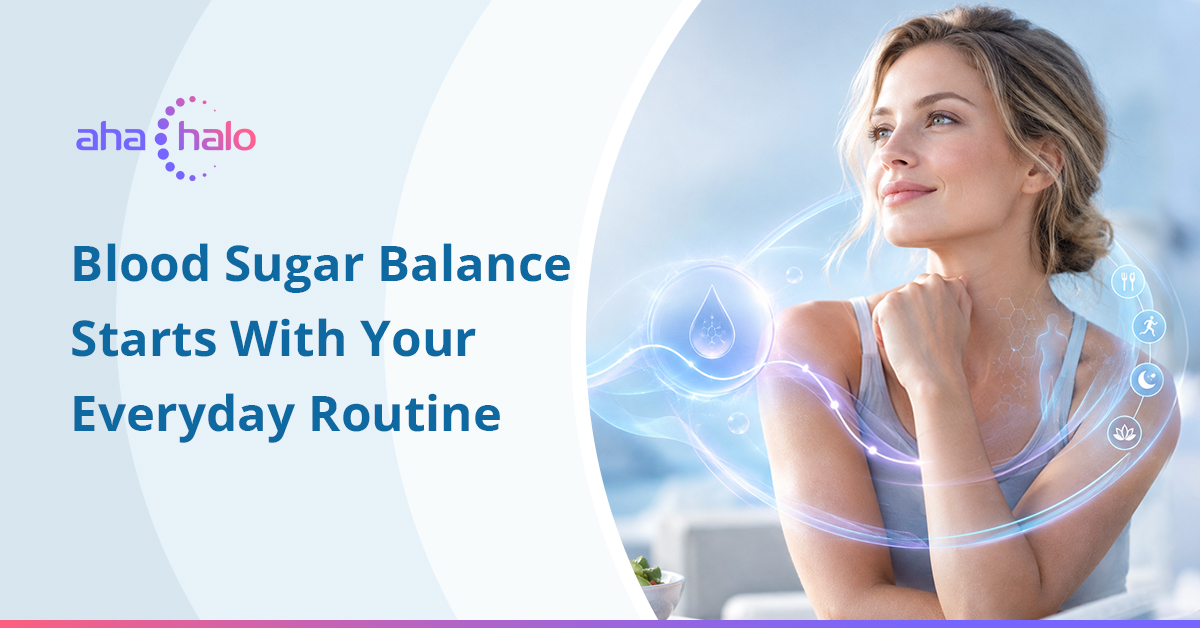 Blood Sugar Balance Starts With Your Everyday Routine